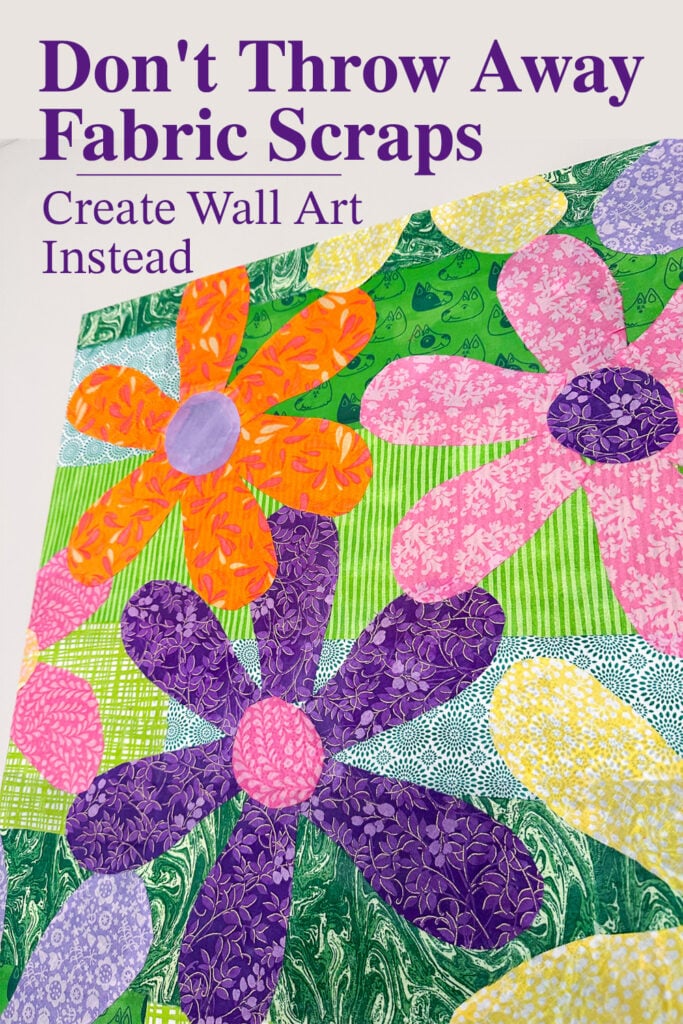 Don't throw away fabric scraps - create wall art instead. Colorful flower canvas made using fabric scraps and quilt squares.